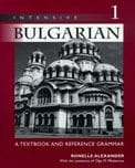 Intensive Bulgarian 1: A Textbook and Reference Grammar