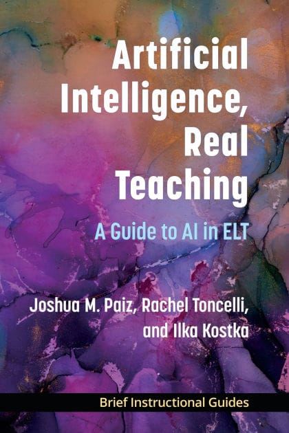 Artificial Intelligence, Real Teaching: A Guide to AI in ELT