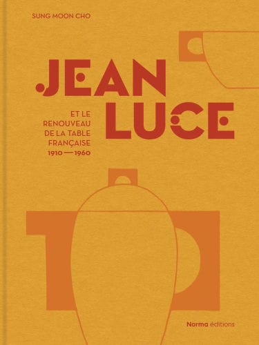 Jean Luce et le renouveau de la table française, 1910-1960