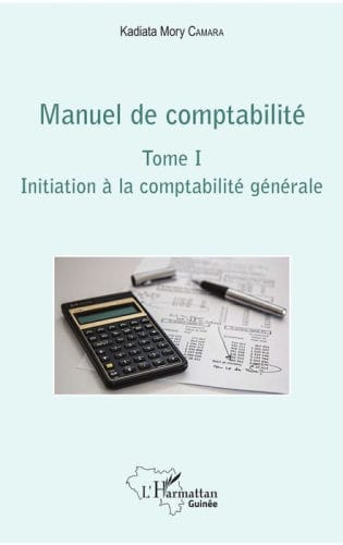 Manuel de comptabilité Tome I: Initiation à la comptabilité générale