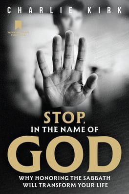 Stop, in the Name of God: Why Honoring the Sabbath Will Transform Your Life