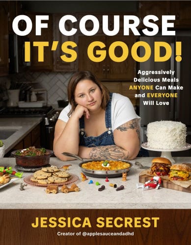Of Course It's Good!: Aggressively Delicious Meals ANYONE Can Make and EVERYONE Will Love