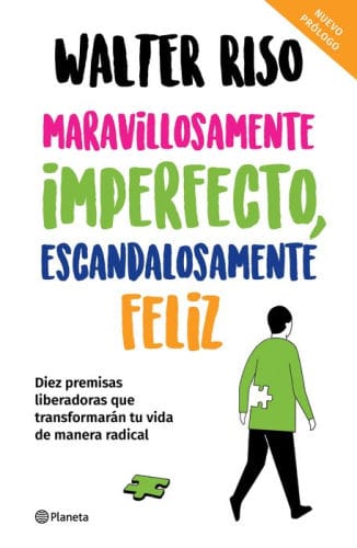 Maravillosamente imperfecto, escandalosamente feliz / Wonderfully Imperfect, Outrageously Happy