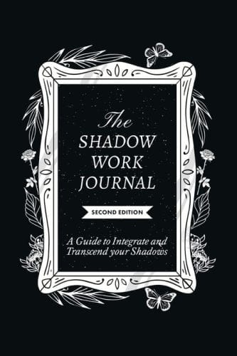 The Shadow Work Journal, Second Edition: A guide to Integrate and Transcend your Shadows