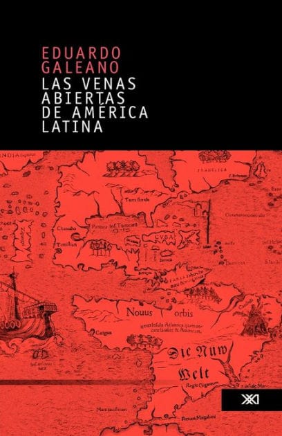 Las venas abiertas de América Latina (Open Veins of Latin America)