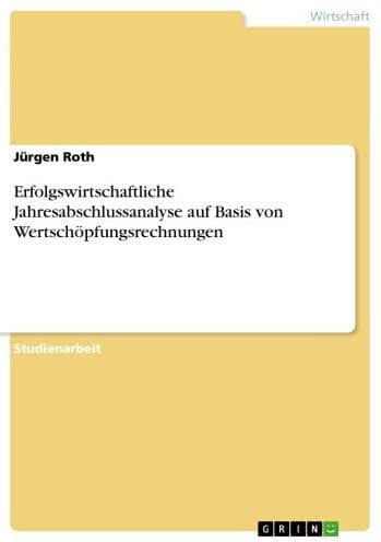 Erfolgswirtschaftliche Jahresabschlussanalyse auf Basis von Wertschöpfungsrechnungen