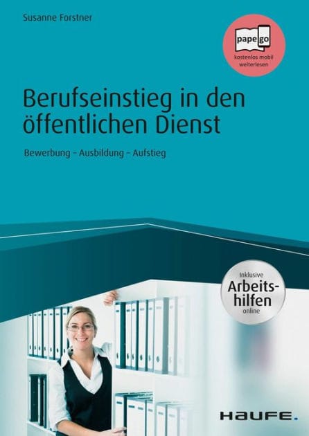 Berufseinstieg in den öffentlichen Dienst - inkl. Arbeitshilfen online: Bewerbung - Ausbildung - Aufstieg