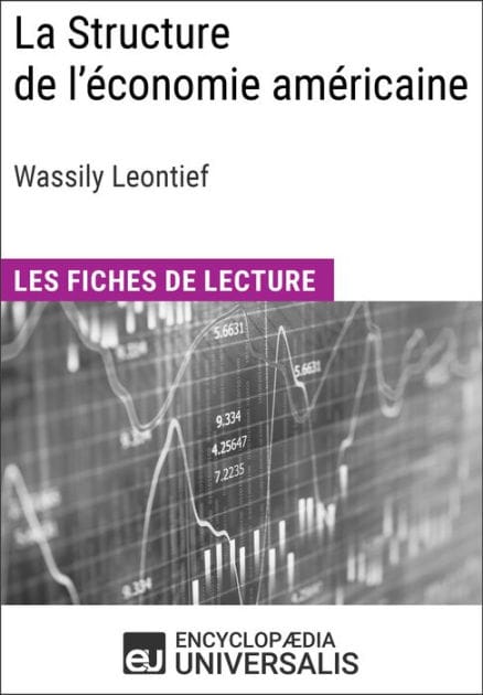 La Structure de l'économie américaine de Wassily Leontief: Les Fiches de lecture d'Universalis