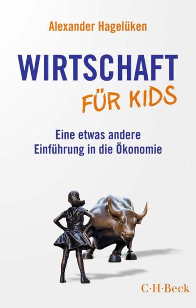 Wirtschaft für Kids: Eine etwas andere Einführung in die Ökonomie