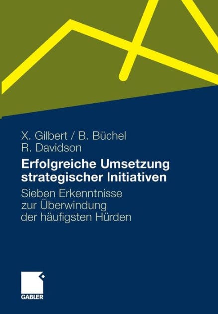 Erfolgreiche Umsetzung strategischer Initiativen: Sieben Erkenntnisse zur Überwindung der häufigsten Hürden
