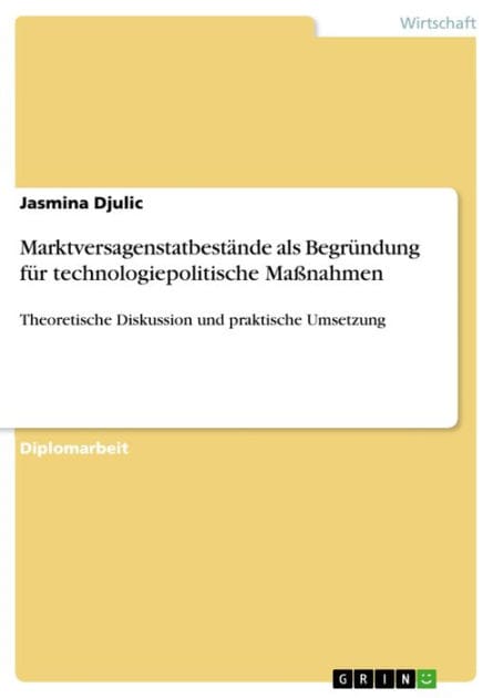 Marktversagenstatbestände als Begründung für technologiepolitische Maßnahmen: Theoretische Diskussion und praktische Umsetzung