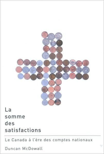 La Somme des Satisfactions: Le Canada a L'Ere des Comptes Nationaux