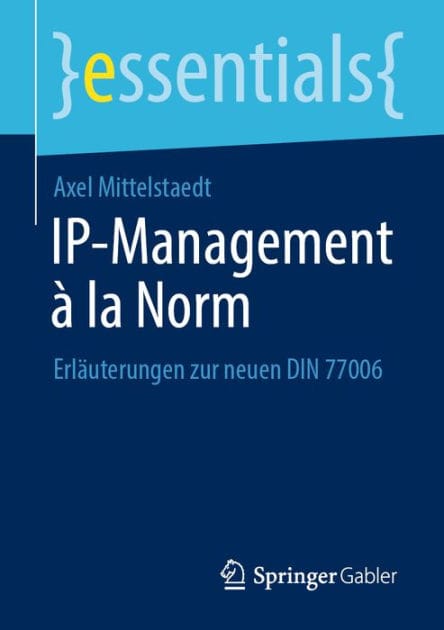 IP-Management � la Norm: Erl�uterungen zur neuen DIN 77006