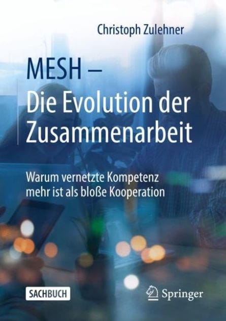 MESH - Die Evolution der Zusammenarbeit: Warum vernetzte Kompetenz mehr ist als blo�e Kooperation
