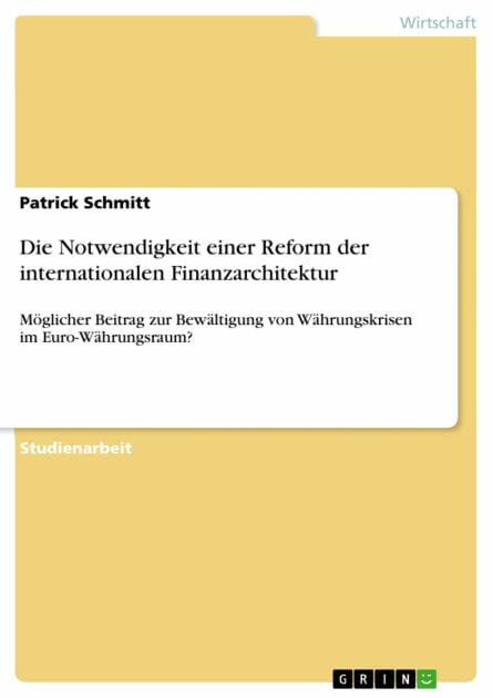 Die Notwendigkeit einer Reform der internationalen Finanzarchitektur: Möglicher Beitrag zur Bewältigung von Währungskrisen im Euro-Währungsraum?