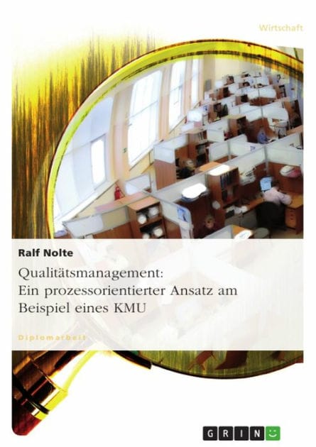 Qualitätsmanagement: Ein prozessorientierter Ansatz am Beispiel eines KMU: Prozessorientierter Ansatz am Beispiel eines KMU