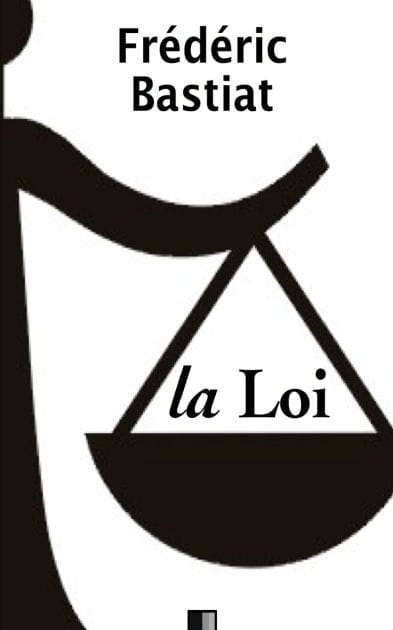 La Loi - Suivi de Notice sur la vie et les �crits de F. Bastiat