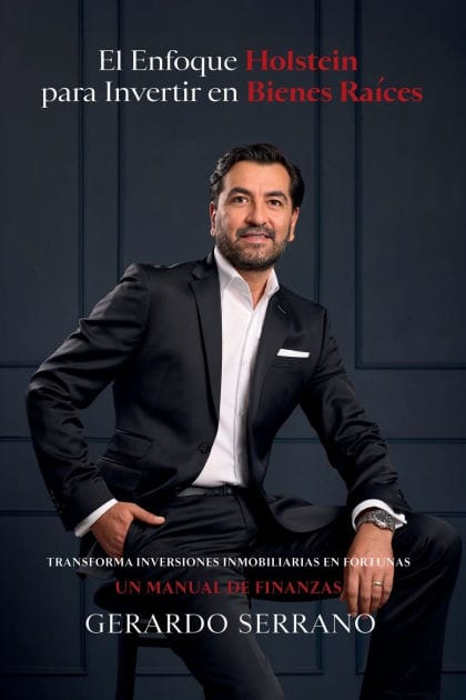 El enfoque Holstein para invertir en bienes ra�ces: Transforma inversiones inmobiliarias en fortunas. Un manual de finanzas