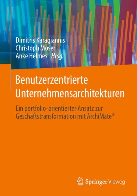 Benutzerzentrierte Unternehmensarchitekturen: Ein portfolio-orientierter Ansatz zur Gesch�ftstransformation mit ArchiMate�