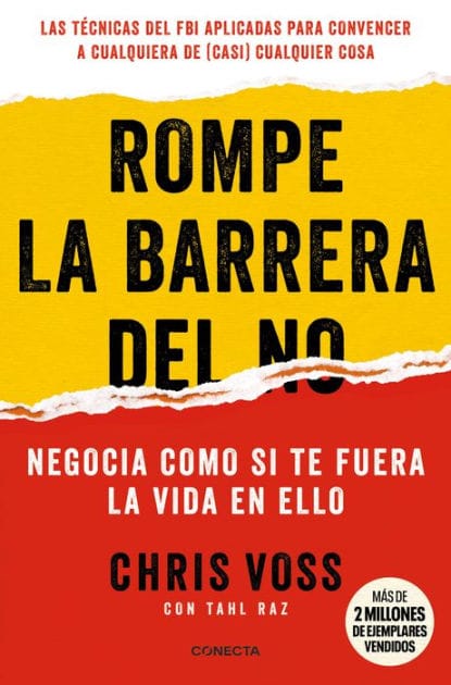 Rompe la barrera del no: Negocia como si te fuera la vida en ello