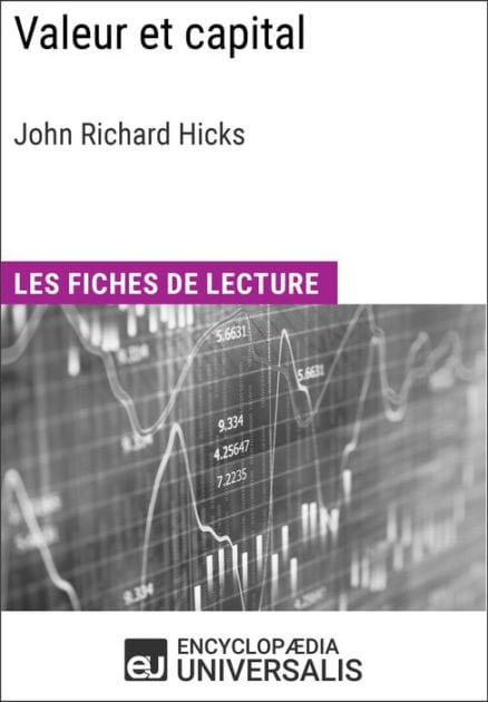 Valeur et capital de John Richard Hicks: Les Fiches de lecture d'Universalis