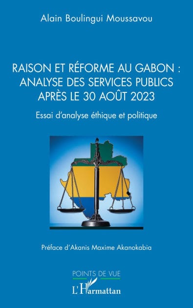 Raison et réforme au Gabon : analyse des services publics après le 30 août 2023: Essai d'analyse éthique et politique