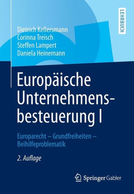 Europäische Unternehmensbesteuerung I: Europarecht - Grundfreiheiten - Beihilfeproblematik