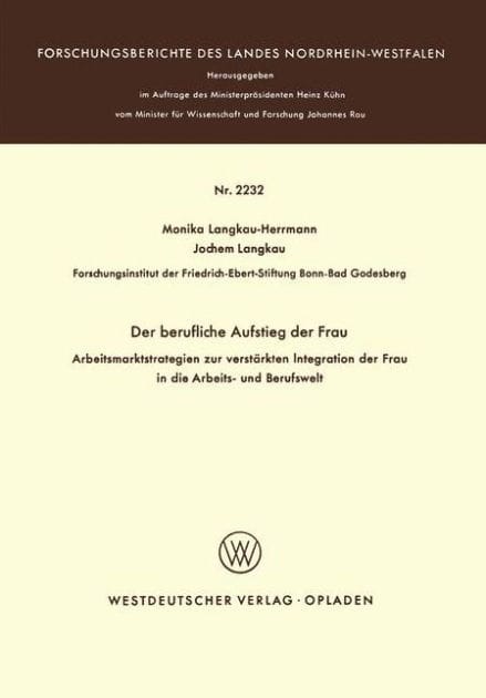 Der berufliche Aufstieg der Frau: Arbeitsmarktstrategien zur verstärkten Integration der Frau in die Arbeits- und Berufswelt
