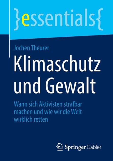 Klimaschutz und Gewalt: Wann sich Aktivisten strafbar machen und wie wir die Welt wirklich retten