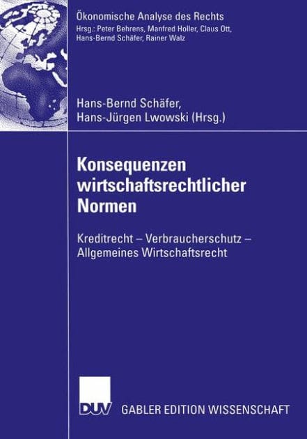 Konsequenzen wirtschaftsrechtlicher Normen: Kreditrecht - Verbraucherschutz - Allgemeines Wirtschaftsrecht