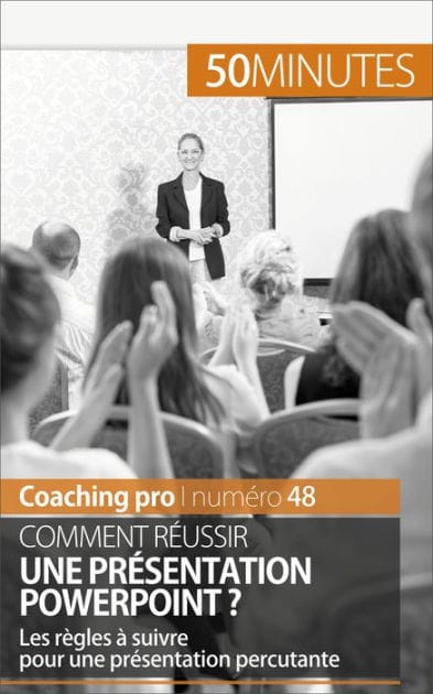 Comment réussir une présentation PowerPoint ?: Les règles à suivre pour une présentation percutante