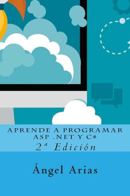 Aprende a Programar ASP .NET y C#: 2a Edici�n