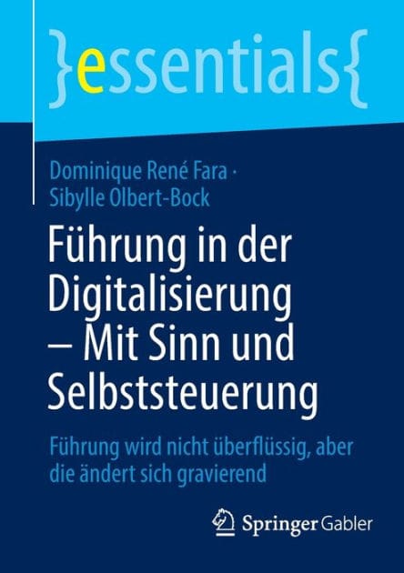 Führung in der Digitalisierung - Mit Sinn und Selbststeuerung: Führung wird nicht überflüssig, aber die ändert sich gravierend
