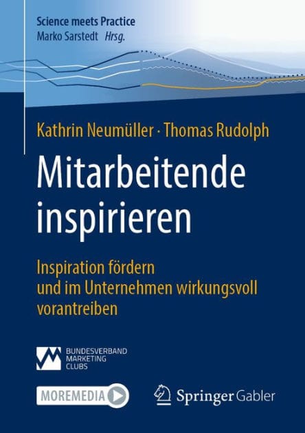 Mitarbeitende inspirieren: Inspiration f�rdern und im Unternehmen wirkungsvoll vorantreiben