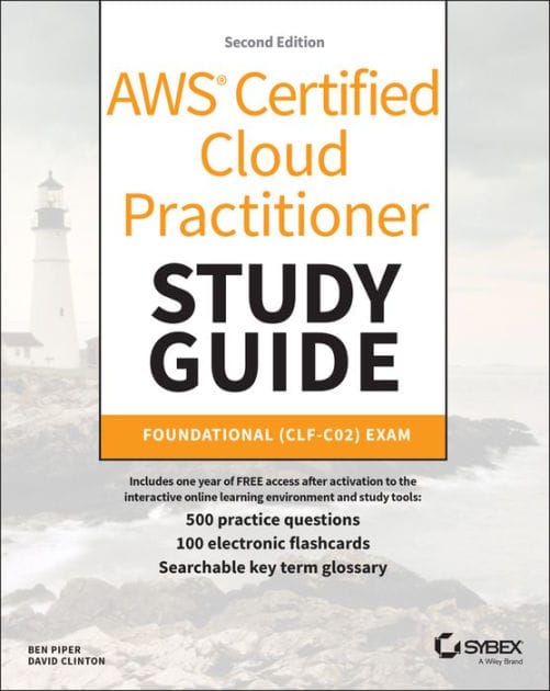 AWS Certified Cloud Practitioner Study Guide With 500 Practice Test Questions: Foundational (CLF-C02) Exam