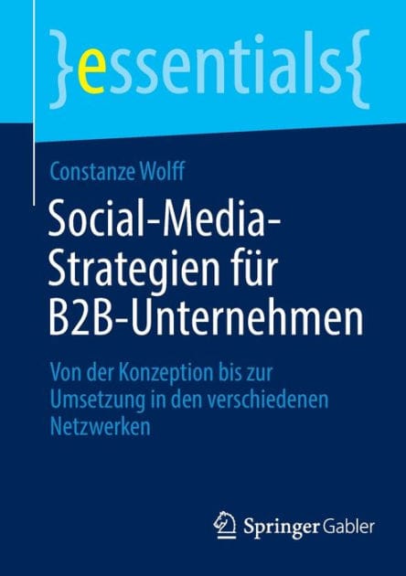 Social-Media-Strategien für B2B-Unternehmen: Von der Konzeption bis zur Umsetzung in den verschiedenen Netzwerken