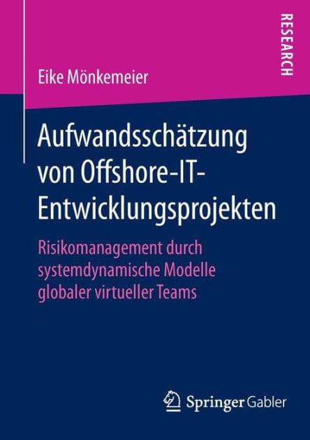 Aufwandssch�tzung von Offshore-IT-Entwicklungsprojekten: Risikomanagement durch systemdynamische Modelle globaler virtueller Teams