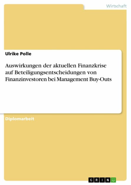 Auswirkungen der aktuellen Finanzkrise auf Beteiligungsentscheidungen von Finanzinvestoren bei Management Buy-Outs