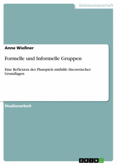 Formelle und Informelle Gruppen: Eine Reflexion des Planspiels mithilfe theoretischer Grundlagen