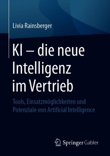 KI - die neue Intelligenz im Vertrieb: Tools, Einsatzm�glichkeiten und Potenziale von Artificial Intelligence