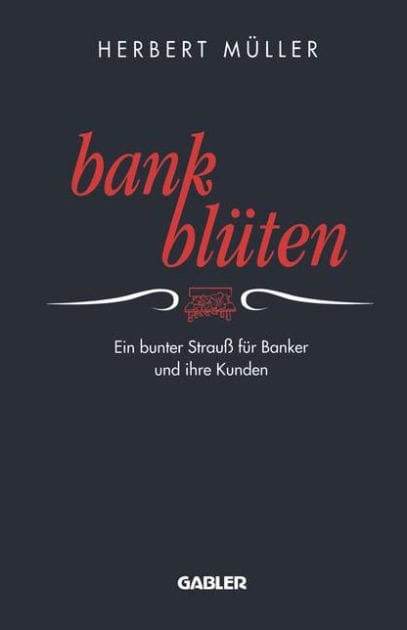 Bank-Blüten: Ein bunter Strauß für Banker und ihre Kunden