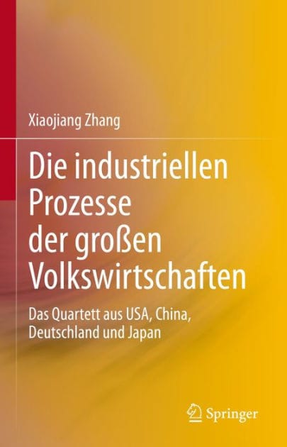 Die industriellen Prozesse der gro�en Volkswirtschaften: Das Quartett aus USA, China, Deutschland und Japan