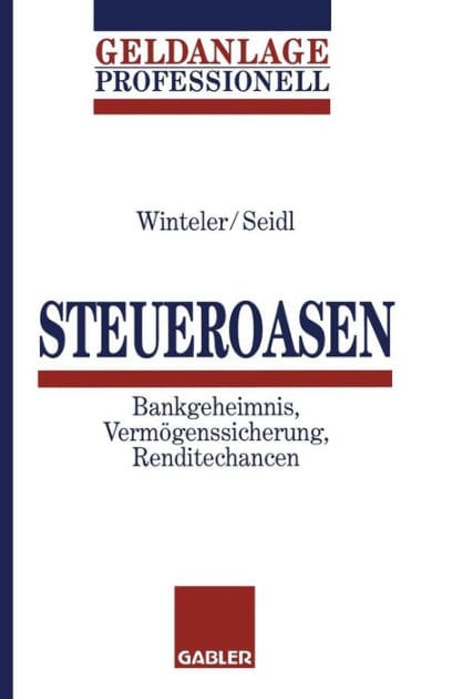 Steueroasen: Bankgeheimnis, Vermögenssicherung, Renditechancen
