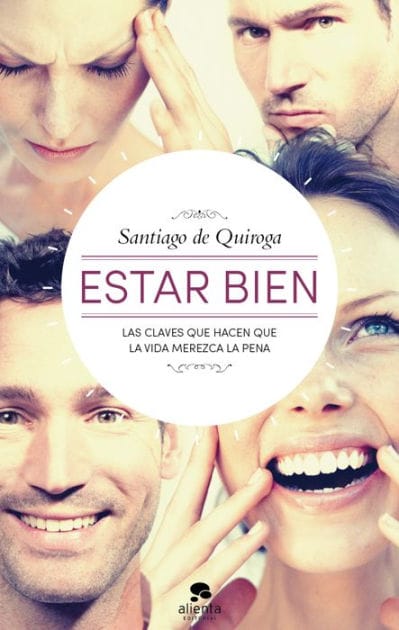 Estar bien: Las claves que hacen que la vida merezca la pena