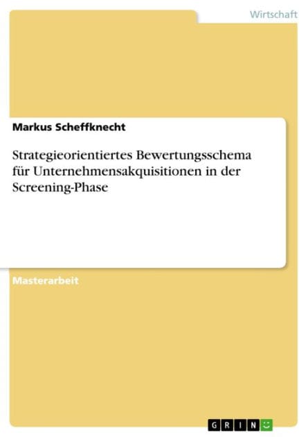 Strategieorientiertes Bewertungsschema für Unternehmensakquisitionen in der Screening-Phase