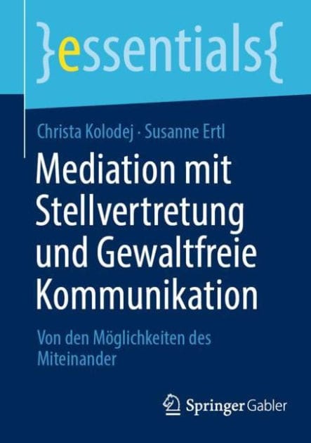Mediation mit Stellvertretung und Gewaltfreie Kommunikation: Von den M�glichkeiten des Miteinander