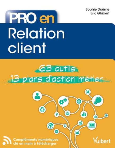 Pro en Relation client: 63 Outils et 13 Plans d'action