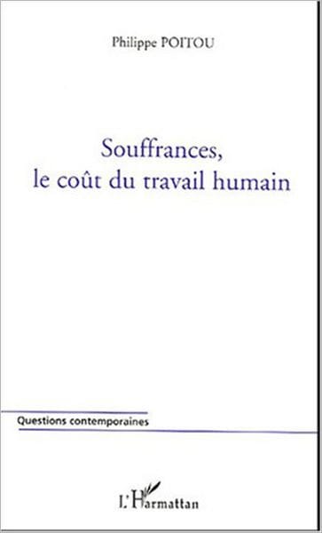 Souffrances, le coût du travail humain