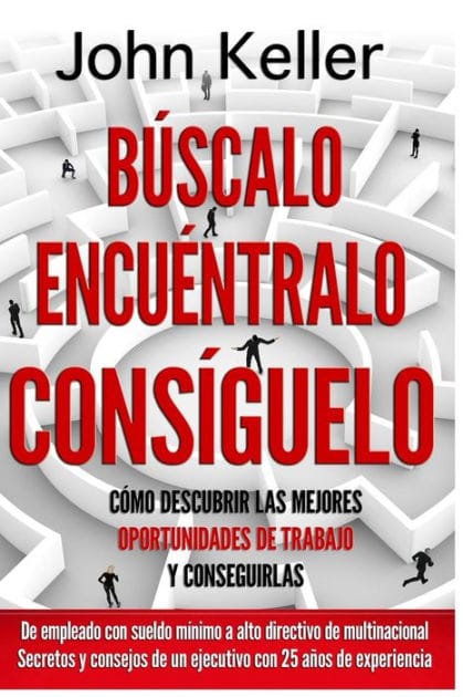 Búscalo, Encuéntralo, Consíguelo: Cómo descubrir las mejores oportunidades de trabajo y conseguirlas