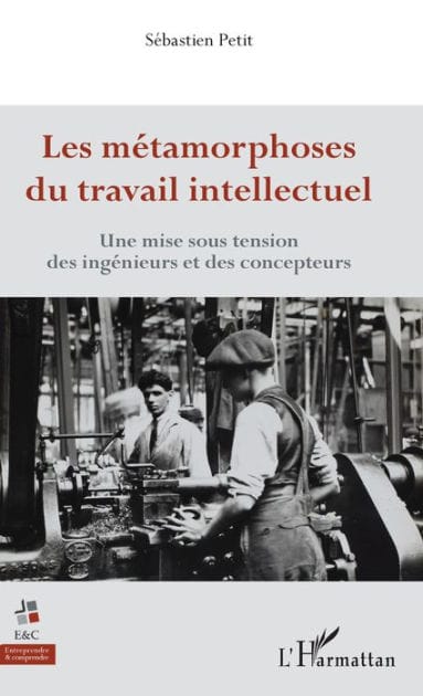 Les métamorphoses du travail intellectuel: Une mise sous tension des ingénieurs et des concepteurs